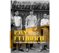 TEXTUEL pain et liberté : une histoire politique du pain du Moyen âge au XXI siècle