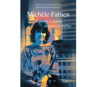 Textyles - Tome 71 - Michèle Fabien: Explorer la parole, explorer le théâtre