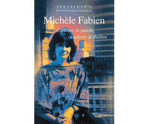 Textyles - Tome 71 - Michèle Fabien: Explorer la parole, explorer le théâtre