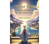 Teyvat Tales: 14 Stories Inspired by Genshin Impact Lore