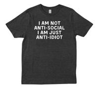 tf6jres I Am Not Antisocial I Am Anti Idiot Funny Saying Quote Gift T-Shirt Black M