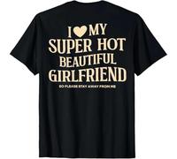 tf6jres (on Back) I Love My Super Hot Beautiful Girlfriend Stay Away Unisex T-Shirt Black L