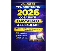 TFA Sostegno 2026: Cosa esce davvero all’esame e come superarlo facilmente, strategie pratiche per preselettiva, prova scritta e orale | XI Ciclo