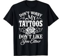 TFHBNMXD Limited Funny Tattoo, Don't Worry My Tattoos Don't Like You Either T-Shirt Black Manches Courtes(XX-Large)