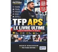 TFP APS 2026-2027 : Préparation complète à la certification Agent de Prévention et de Sécurité: Les 15 UV expliquées pas à pas, QCM d'entraînement, ... corrigés et préparation à l'examen APS