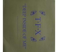 TFX - Deep Inside Of Me