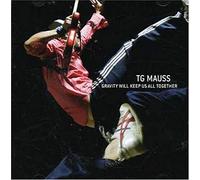 Tg Mauss - Gravity Will Keep Us Together