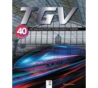 Tgv - Une Fabuleuse Épopée Technologique Et Humaine