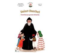 Th. Chanal, Laure - Saint Charbel: l'ermite aux 30 000 miracles