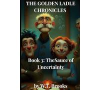 TH GOLDEN LADLE CHRONICLES: Book 3: The Sauce of Uncertainty