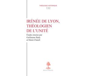 TH n°132 - Irénée de Lyon, théologien de l'unité