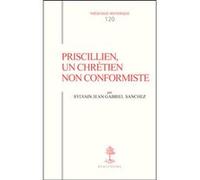 Th n120 - priscillien, un chretien non conformiste - doctrine et pratique du priscillianisme du i KANNENGIESSER CHARLES (Editeur général), SANCHEZ SYLVAIN (Auteur)