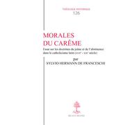 Th n126 - morales du careme Essai sur les doctrines du jeune et de l'abstinence dans le catholicisme latin, XVIIème-XIXème siècle - Sylvio Hermann De Franceschi - Beauchesne - broché - Essai