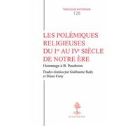 Th n128 - les polemiques religieuses du ier auive siecle de notre ere Hommage à Bernard Pouderon - Guillaume Bady - Beauchesne - broché - Etude
