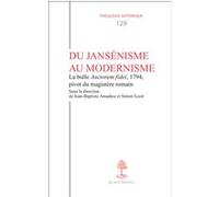 Th n129 - du jansenisme au modernisme - la bulle auctorem fidei, 1794, pivot du magistere romain Sylvio Hermann De Franceschi (Auteur), AMADIEU JEAN-BAPTISTE (Auteur), Philippe Boutry (Auteur)