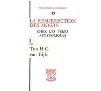 Th n25 - la resurrection des morts chez les peres apostoliques KANNENGIESSER CHARLES (Editeur général), AHC VAN EIJK (Auteur)