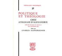 Th n27 - politique et theologie chez athanase d'alexandrie - KANNENGIESSER CHARLES - Beauchesne - broché - Livre