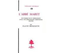 Th n44 - l'abbe maret - le combat d'un theologien pour une democratie chretienne 1830-1851 KANNENGIESSER CHARLES (Editeur général), Claude Bressolette (Auteur)