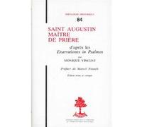 Th n84 - saint augustin, maitre de priere - d'apres les enarrationes in psalmos KANNENGIESSER CHARLES (Editeur général), Monique Vincent (Auteur), Marcel Neusch (Auteur)