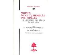Th n87 - moines dans l'assemblee des fideles -a l'epoque des peres ive-viiie siecle Jean-Miguel Garrigues (Auteur), LELOIR DOM L. (Préface), LEGREZ JEAN MGR (Editeur général)