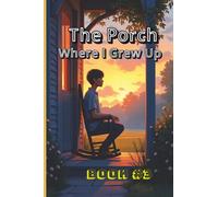 Th Porch Where I Grew Up: A Teen’s Journey Through Loss, Love, and Growing Up