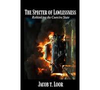 Th Specter of Lawlessness: Rethinking the Coercive State