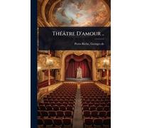 ThÃ(c)âtre D'amour ..