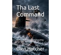 Tha Last Command: When the Right Decision Costs Everything, A Jack Setter Submarine Thriller
