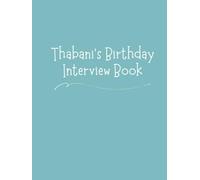 Thabani's Birthday Interview Book: Create 18 Years Family Tradition: Annual Memory Journal with Questions, Letters & Photo Pages Perfect Birthday Keepsake Ages 1-18 - Milestone Blue Cover