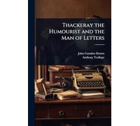 Thackeray the Humourist and the Man of Letters