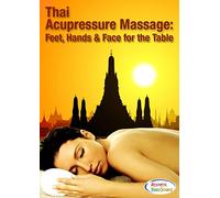 Thai Acupressure Massage: Feet, Hands and Face for the Table