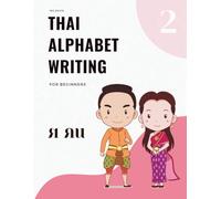 Thai Alphabet Writing for Beginners 2: Workbook 2 for practicing handwriting of Thai Consonants with Vowels for beginners