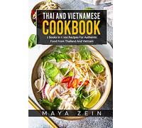 Thai And Vietnamese Cookbook: 2 Books In 1: 100 Recipes For Authentic Asian Food