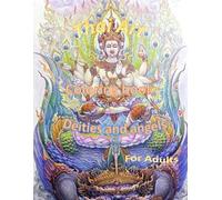 Thai Art Coloring Book Deities And Angels For Adults: Adult coloring book with intricate angelic and divine patterns for relaxation and mindfulness.