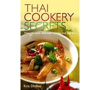 Thai Cookery Secrets: How to cook delicious curries and pad thai