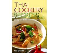 Thai Cookery Secrets Dhillon, Kris (Auteur)