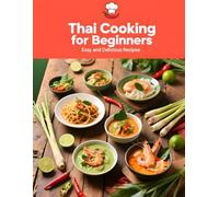 Thai Cooking for Beginners:: Easy and Delicious Recipes
