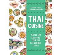 Thai Cuisine: Recipes and Anecdotes from Thai Gastronomic Culture