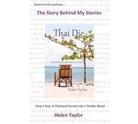 Thai Die: How a Year in Thailand Turned into a Thriller Novel