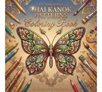Thai Kanok Coloring Book for Adults: Mindfulness and Concentration Building with Traditional Thai Art Patterns