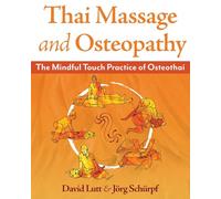Thai Massage and Osteopathy: The Mindful Touch Practice of Osteothai