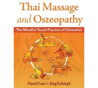 Thai Massage and Osteopathy The Mindful Touch Practice of Osteothai - David Lutt - Healing Arts Press - ebook (ePub) - Livre
