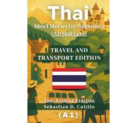 Thai Short Stories for Beginners (A1) Skill Level - Travel and Transport Edition - Thai Reading Practice