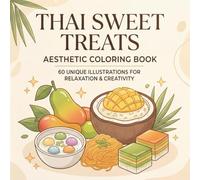 Thai Sweet Treats Aesthetic Coloring Book: Bold and Easy Designs for Relaxation: 60 Simple & Cute Pages of Mango Sticky Rice, Coconut Desserts, and Asian Snacks