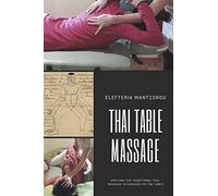 Thai Table Massage: Applying the traditional Thai Massage techniques on the table