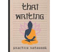 Thai Writing: Blank Lined Handwriting Workbook Practice Notebook Characters And Alphabet Writing Book.