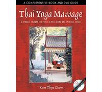 Thai Yoga Massage: A Dynamic Therapy for Physical Well-Being and Spiritual Energy