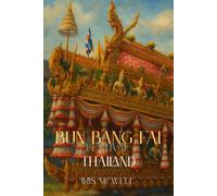 Thailand: Bun Bang Fai Festival: The Rocket Festival: A Blast of Isan Culture