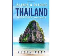 Thailand Islands And Beaches: The Solo Girl's Travel Guide