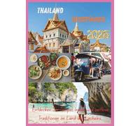 THAILAND REISEFÜHRER 2026: Entdecken Sie Tempel, Inseln und zeitlose Traditionen im Land des Lächelns.